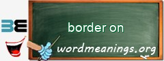 WordMeaning blackboard for border on